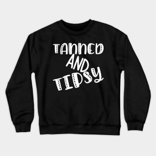 Tanned and Tipsy. Fun Summer, Beach, Sand, Surf Design. Crewneck Sweatshirt